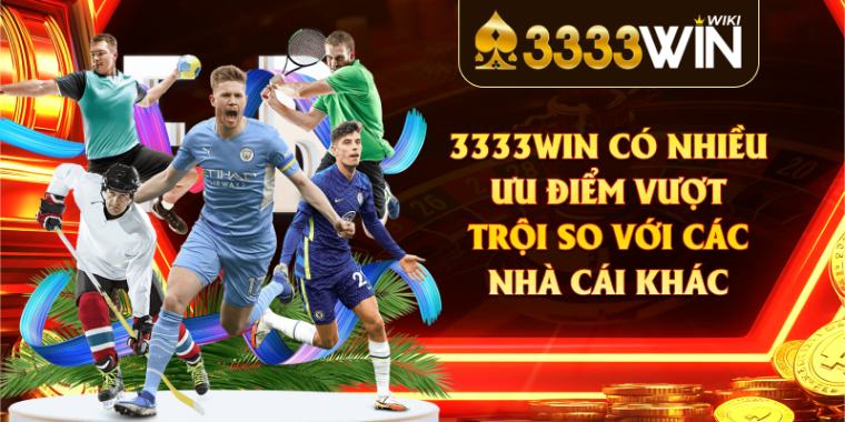 Thể thao 3333win có nhiều ưu điểm vượt trội so với các nhà cái khác