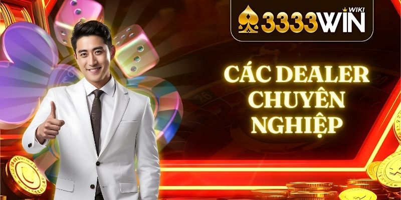 Các dealer chuyên nghiệp