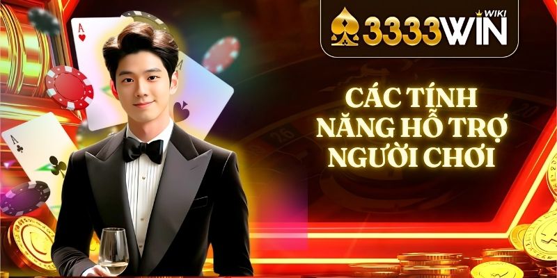 Các tính năng Nổ hũ JILI 3333win hỗ trợ người chơi