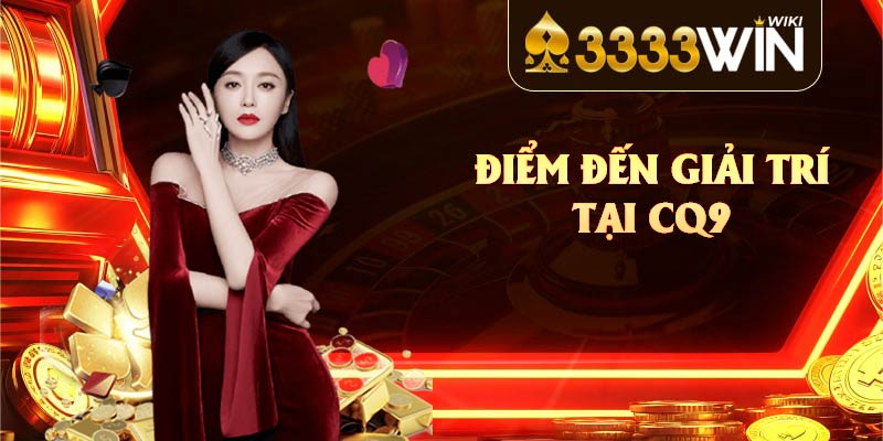 Điểm đến giải trí tại CQ9