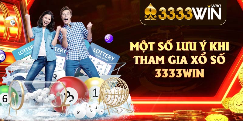 Một số lưu ý khi tham gia xổ số 3333win