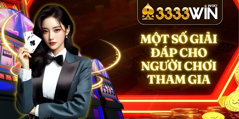 Một số giải đáp cho người chơi tham gia