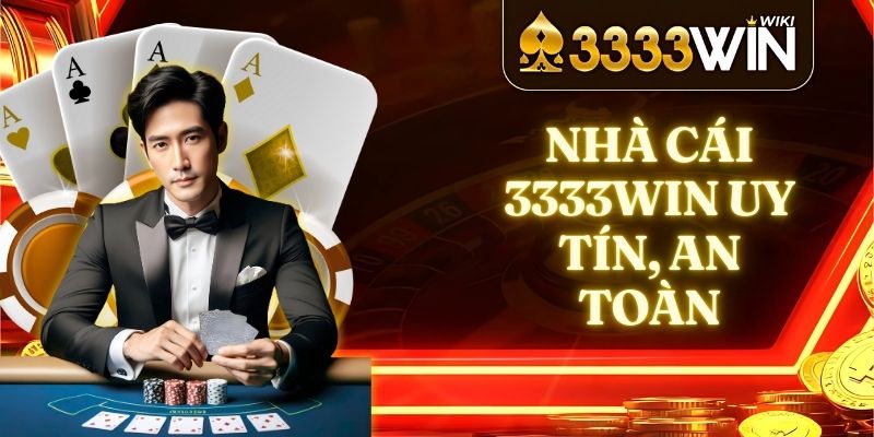 Nhà cái 3333win uy tín, an toàn