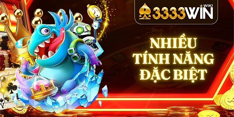 Nhiều tính năng đặc biệt