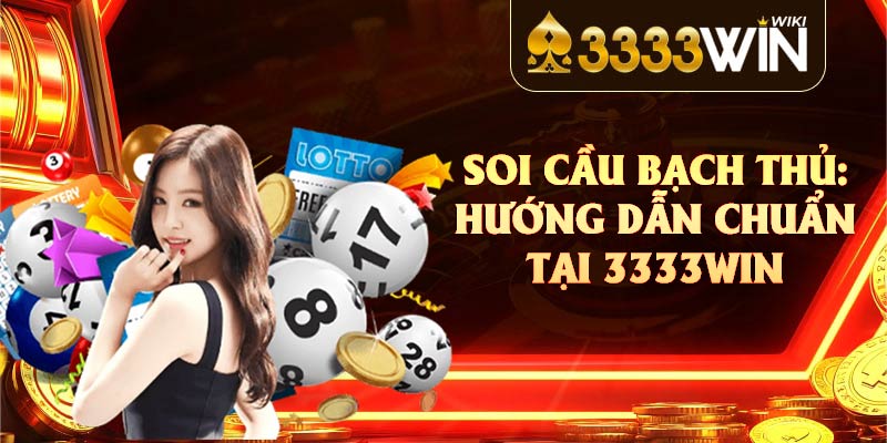 Soi Cầu Bạch Thủ: Hướng Dẫn Chuẩn Tại 3333win