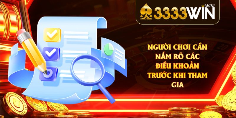 Người chơi cần nắm rõ các điều khoản điều kiện trước khi tham gia