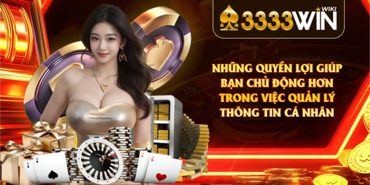 Những quyền lợi giúp bạn chủ động hơn trong việc quản lý thông tin cá nhân