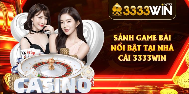 Sảnh game bài nổi bật tại nhà cái 3333win